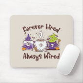 Für immer müde, immer verdrahtet mousepad (Mit Mouse)