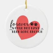 Für Immer Nicht Lang Genug Haustier-Gedenk-Herz-Ge Keramik Ornament (Hinten)