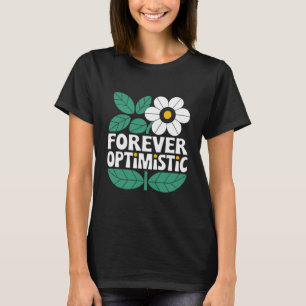 Für immer optimistisch T-Shirt