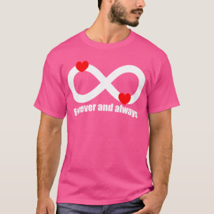 Für immer und immer Unendlichkeit mit Herz 1 T-Shirt