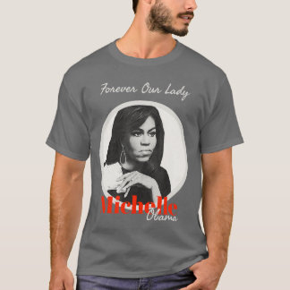 Für immer unsere Dame mit Michelle Obama T-Shirt