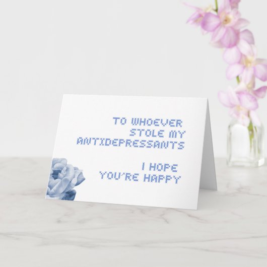 Für jeden, der meine Antidepressiva gestohlen hat. Karte (Orchidee)