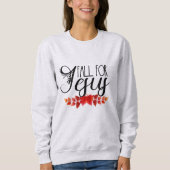 Für Jesus, der nie den Glauben Sweatshirt (Vorderseite)