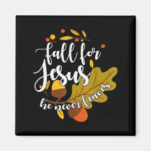 Für Jesus fallen Er verlässt den Herbst niemals He Magnet