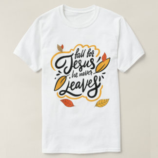 Für Jesus fallen Er verlässt niemals Herbst-Glaube T-Shirt