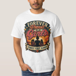 Für meine Mädchen für immer stolz Familie zuerst R T-Shirt