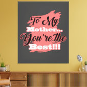 Für meine Mutter bist du die Beste | Geschenke für Leinwanddruck (Insitu (Wohnzimmer))