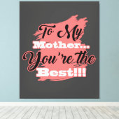 Für meine Mutter bist du die Beste | Geschenke für Leinwanddruck (Insitu (Holzboden))