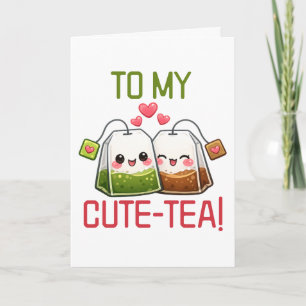 Für meinen süßen Tee-Valentin Pun-Humor Feiertagskarte
