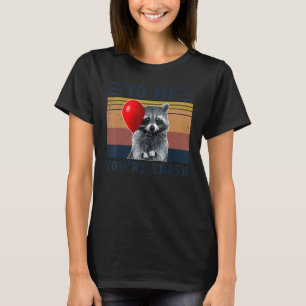 Für mich bist du Müll Lustiger Waschbär Vintage Ca T-Shirt