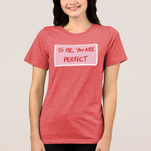 Für mich bist du perfekt. Tri-Blend shirt