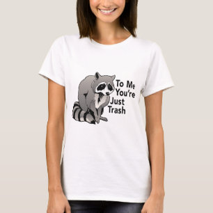 Für mich sind Sie einfach nur ein lustiges Raccoon T-Shirt
