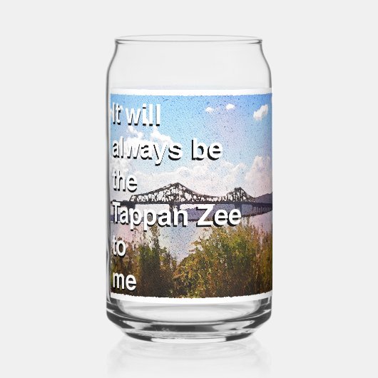 Für mich wird es immer die Tappan Zee sein Dosenglas (Vorderseite)