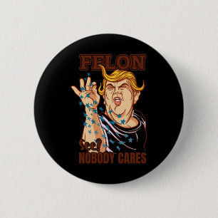 Für Präsident 2024 verurteilte Felon Niemand kümme Button