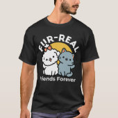 Fur-Real Friends Forever | Niedliches Katzen- und  T-Shirt (Vorderseite)