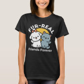 Fur-Real Friends Forever | Niedliches Katzen- und T-Shirt (Vorderseite)