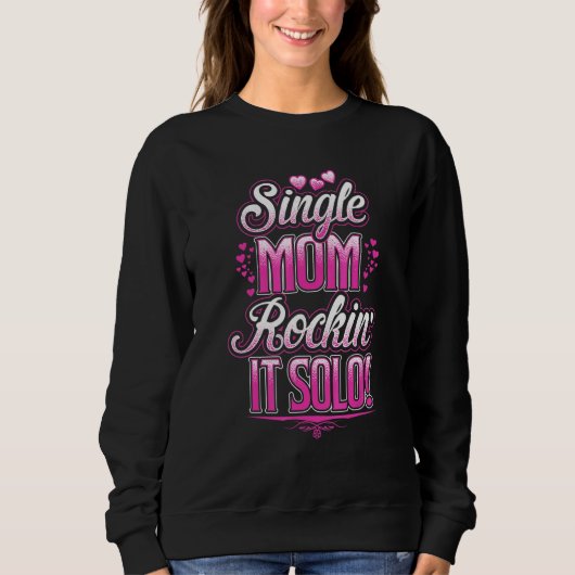 Für Single Mama Rockin It Solo Sweatshirt (Vorderseite)