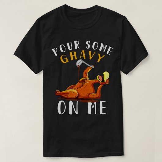 Für Some Gravy on MeShirt Happy Turkey Day Than T-Shirt (Design vorne)