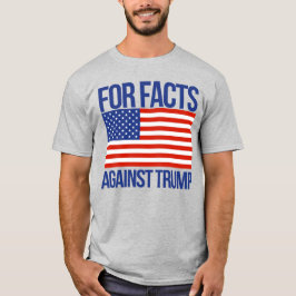 FÜR TATSACHEN GEGEN TRUMP T-Shirt