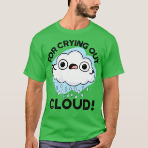 Für Tränen aus der Wolke Süßes Wetter Wortspiel 1 T-Shirt