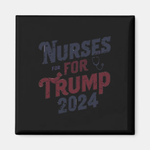 Für Trump 2024 unterstützen Krankenschwestern Trum Magnet