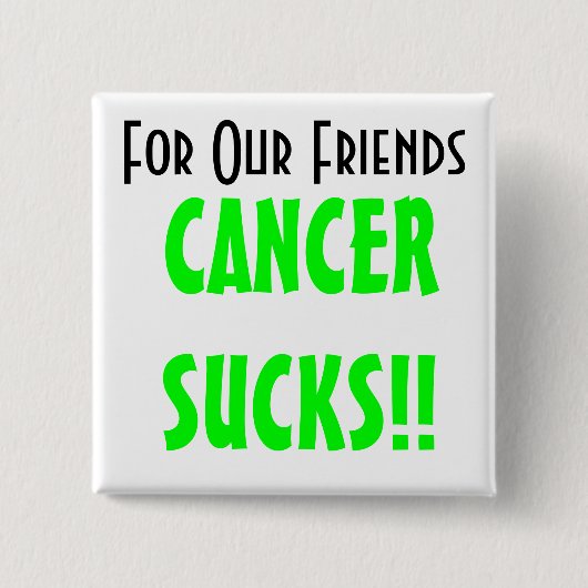 Für unsere Freunde CANCERSUCKS!! Button (Vorderseite)