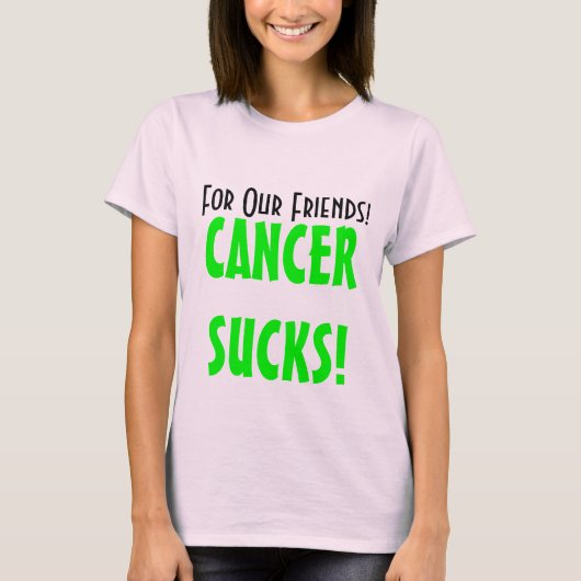 Für unsere Freunde! , CANCERSUCKS! T-Shirt (Vorderseite)