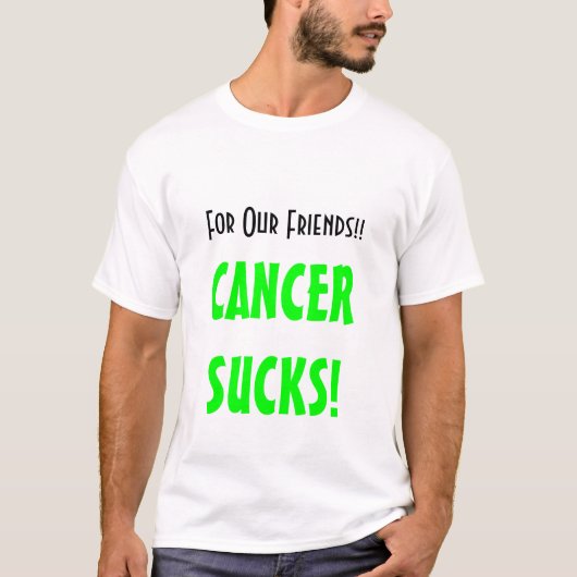 Für unsere Freunde!! , CANCERSUCKS! T-Shirt (Vorderseite)