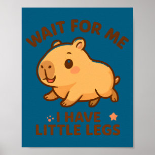 Für Warte Kleine Beine Capybara Witz Poster