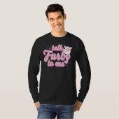 Furby Talk für mich T-Shirt (Vorne ganz)