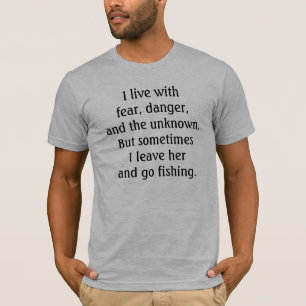 Furcht, Gefahr und das unbekannte Fischent-stück T-Shirt