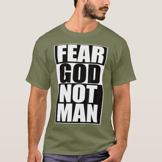 Furcht Gott nicht Mann Cool Christliche lustige Ge T-Shirt (Vorderseite)