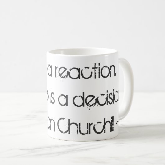 Furcht ist eine Reaktion… Winston- Churchillzitat Kaffeetasse (VorderseiteRechts)