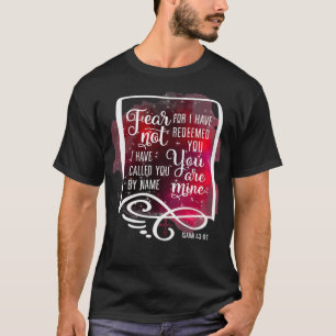 Furcht nicht, denn ich habe Sie erlöst Isaiah 43 1 T-Shirt