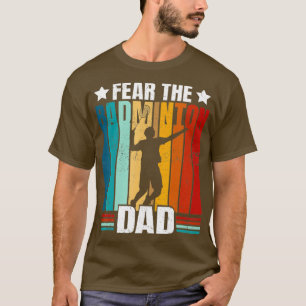 Furcht vor Badminton DadRetro Badminton Player T-Shirt