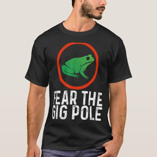 Furcht vor dem Gig-Pole-Frosch T-Shirt (Vorderseite)