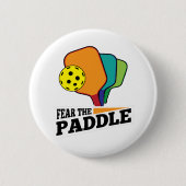 Furcht vor dem Paddle Funny Pickleball Picklballs Button (Vorderseite)