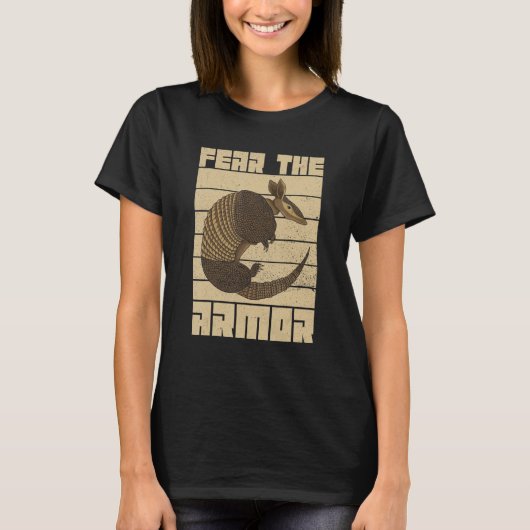Furcht vor dem Rüstungszettel für einen Armadillo- T-Shirt (Vorderseite)