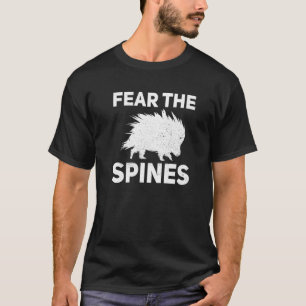 Furcht vor den Stacheln, die für einen Porcupine a T-Shirt