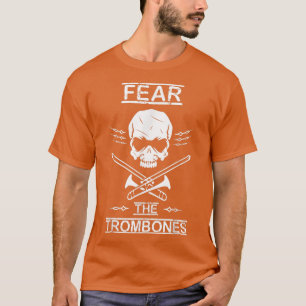 Furcht vor den Trombones Marching Band Geschenk  T-Shirt