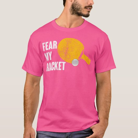 Furcht vor meinem Racket Funny Ping PongTable Tenn T-Shirt (Vorderseite)