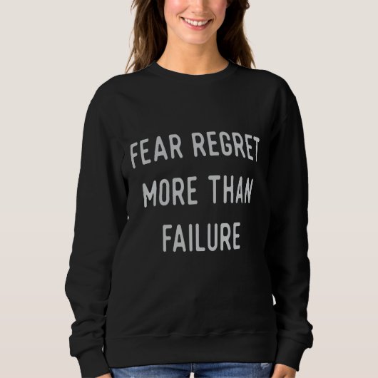 Fürchte Bedauern mehr als Versagen Sweatshirt (Vorderseite)