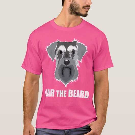 Fürchte den Bart Schnauzer Hund T-Shirt (Vorderseite)