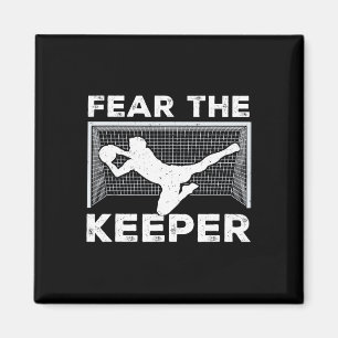 Fürchte den Keeper Lustiger Fußballtorwart Torhüte Magnet