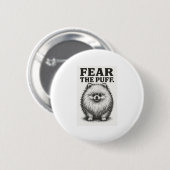 Fürchte den Puff � Hilarischer flauschiger Hunde-W Button (Vorne & Hinten)