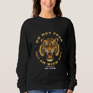 Fürchte dich nicht, denn ich bin bei dir Jesaja 41 Sweatshirt