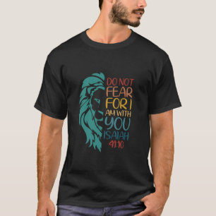 Fürchte dich nicht, denn ich bin bei dir Jesaja 41 T-Shirt