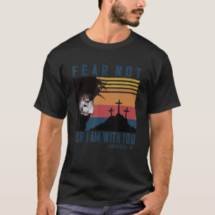 Fürchte dich nicht, denn ich bin bei dir Jesaja 41 T-Shirt