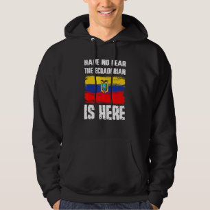 Fürchte dich nicht, der Ecuadorianer ist hier Ecua Hoodie