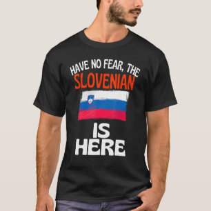 Fürchte dich nicht, der Slowene ist hier Sloweni T-Shirt